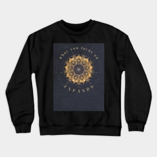 What You Focus On, EXPANDS | Manifestation Law of Attraction Alignment Design | LOA Quote Crewneck Sweatshirt
